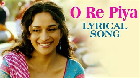 Lyrical: O Re Piya Song with Lyrics | Aaja Nachle | Madhuri Dixit | Salim-Sulaiman | Jaideep ...