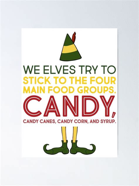 "Elf Movie Quote "We elves try to stick to the four main food groups ...