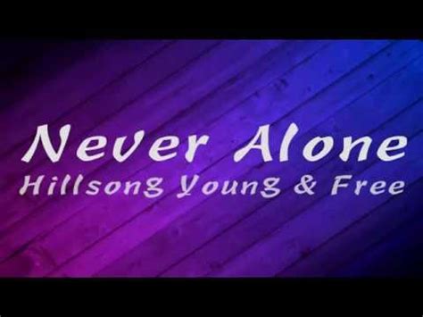 Never Alone by Hillsong Young & Free Chords and Lyrics @ Worship Christian Songs - Worship ...