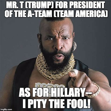 Mr T Pity The Fool Meme - Imgflip