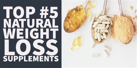 Top #5 Natural Weight Loss Supplements: Stop Wasting Money