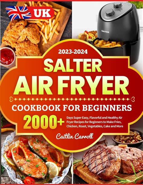 Salter Air Fryer Cookbook for Beginners 2023: 2500 Days Can Cook Easy ...