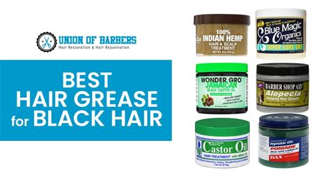 Best Hair Grease For Black Hair Growth & African American Hair