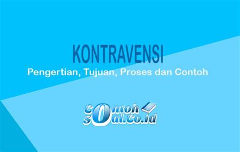 Kontravensi - Pengertian, Tujuan, Proses dan Contoh