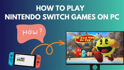 How To Play Nintendo Switch Games On PC [Definitive Guide]