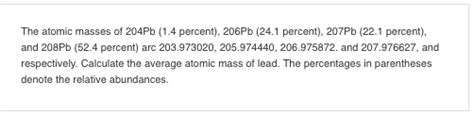 Solved "The atomic masses of 204Pb (1.4 percent), 206Pb | Chegg.com