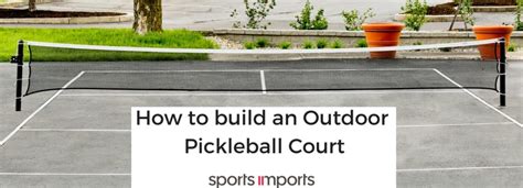 How to Build an Outdoor Pickleball Court: A Definitive Guide