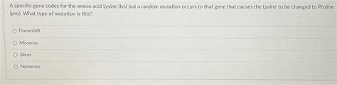 Solved A specific gene codes for the amino acid Lysine (lys) | Chegg.com