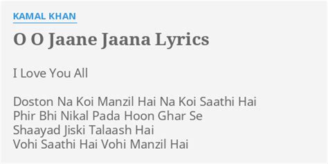 "O O JAANE JAANA" LYRICS by KAMAL KHAN: I Love You All...