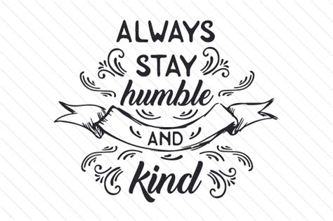 Always Stay Humble and Kind SVG Cut file by Creative Fabrica Crafts · Creative Fabrica