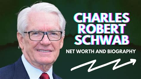 Charles Robert Schwab Net Worth And Biography