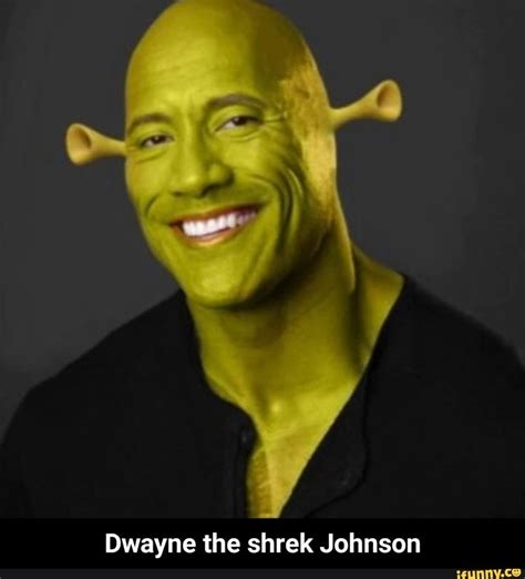 Dwayne the shrek Johnson - Dwayne the shrek Johnson - iFunny | Memes ...