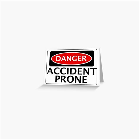 "DANGER ACCIDENT PRONE, FAKE FUNNY SAFETY SIGN SIGNAGE" Greeting Card for Sale by DangerSigns ...