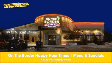 On The Border Happy Hour Times⏳| Menu & Specials 2024