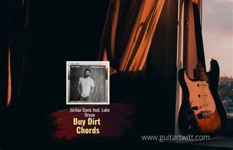 Jordan Davis Feat. Luke Bryan - Buy Dirt Chords For Guitar Piano & Ukulele - Guitartwitt