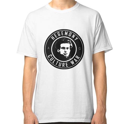 GRAMSCI - HEGEMONY - CULTURE WAR Classic T-Shirt by sociographix | T shirt, Classic t shirts ...