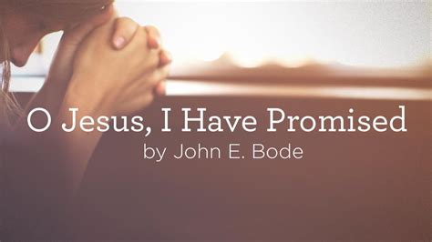 Hymn: “O Jesus, I Have Promised” by John E. Bode