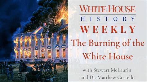 White House History Weekly Burning Of The You