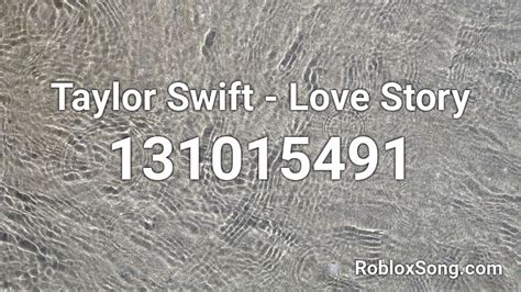 Taylor Swift - Love Story Roblox ID - Roblox music codes