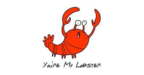 You're My Lobster Friends Inspired Meme - Lobster - T-Shirt | TeePublic