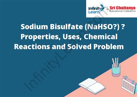 Sodium Bisulfate (NaHSO₄) – Properties, Uses, Chemical Reactions and Solved Problem - Infinity ...