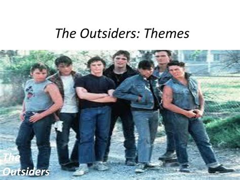 The Outsiders: Themes The Outsiders. - ppt download