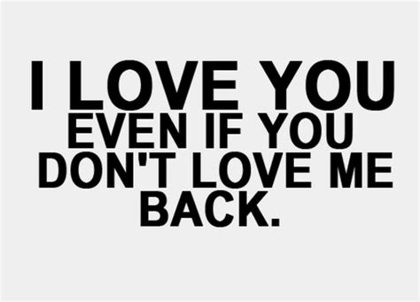 i-love-you-even-if-you-dont-love-me-back-sayings-quotes1 (Medium ...