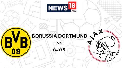 Borussia Dortmund vs Ajax Live Football Streaming For Pre-season ...