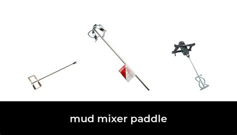 49 Best mud mixer paddle 2022 - After 140 hours of research and testing.