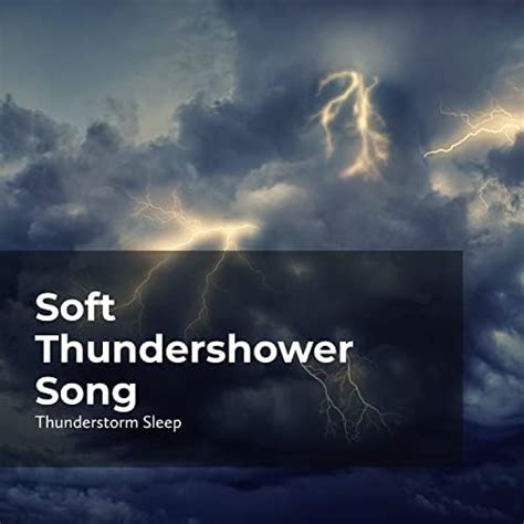 Soft Thundershower Song by Thunder Storms & Rain Sounds, Thunderstorm Sleep & Thunderstorm on ...