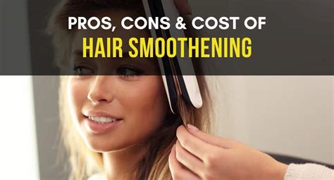 Hair Smoothening Pros, Cons, Cost And Durability
