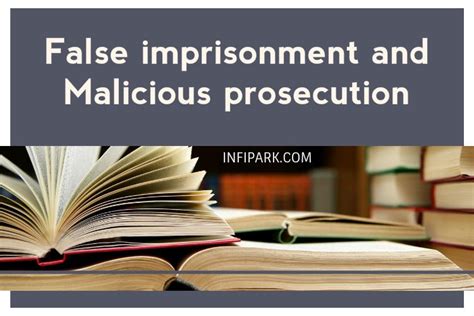 False imprisonment and Malicious prosecution | Infipark.com