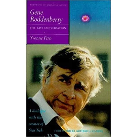 Gene Roddenberry: the Last Conversation Portraits of an American Genius ...