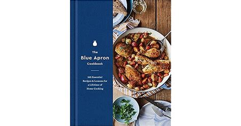 The Blue Apron Cookbook: 165 Essential Recipes and Lessons for a ...