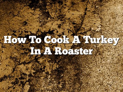 How To Cook A Turkey In A Roaster | February 2024 | Pastureandpearl.com