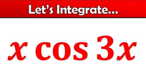 Integral of x cos(3x) using "Integration by Parts" | Complete Walkthrough - YouTube