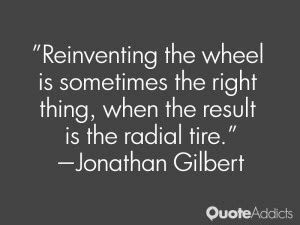 Reinvent The Wheel Quotes. QuotesGram