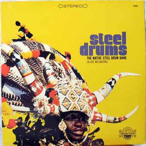 The Native Steel Drum Band - Steel Drums (A Live Recording) (Vinyl) | Discogs