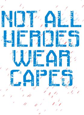 Not All Heroes Wear Capes T Shirt