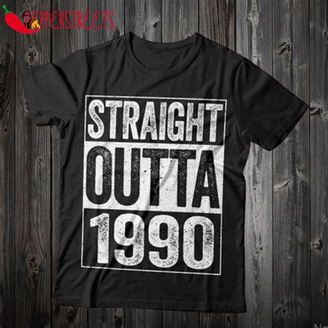 Straight Outta 1990 T Shirt