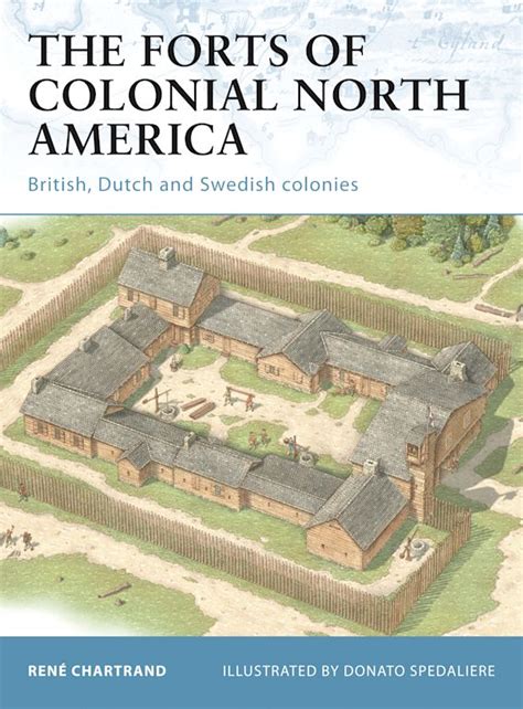 The Forts of Colonial North America: British, Dutch and Swedish ...