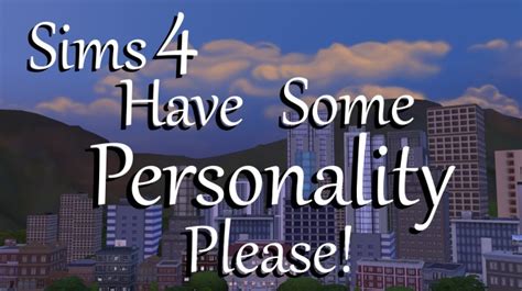 Sims 4: Have Some Personality PLEASE! Mod – Polarbearsims Blog & Mods