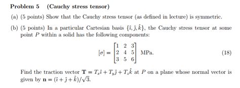 Solved Problem 5 (Cauchy stress tensor) that the Cauchy | Chegg.com