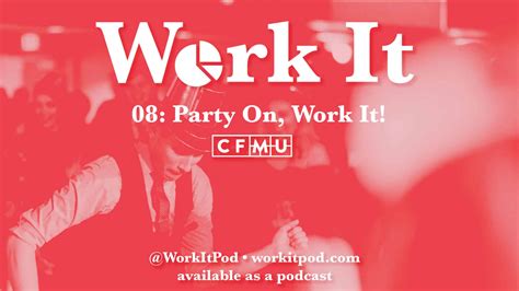 08: Party On, Work It! – Work It – a funny podcast