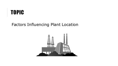 Factors affecting plant location