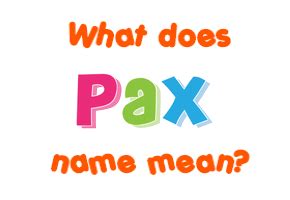 Pax name - Meaning of Pax