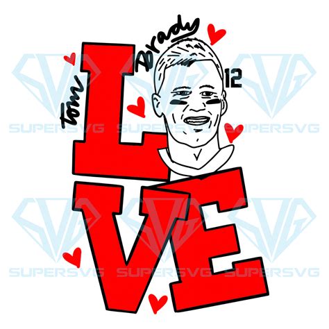 Tom Brady Love Valentine Cricut Svg Files, Valentine Svg