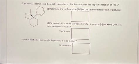 Solved 2. (6 points) Ketamine is a dissociative anesthetic. | Chegg.com