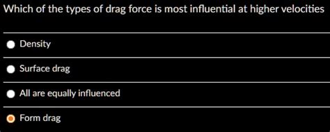 SOLVED: Which of the types of drag force is most influential at higher ...