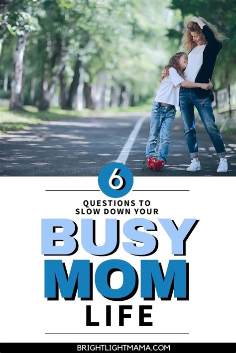 Busy Mom: Slow Down Your Life with These 6 Questions